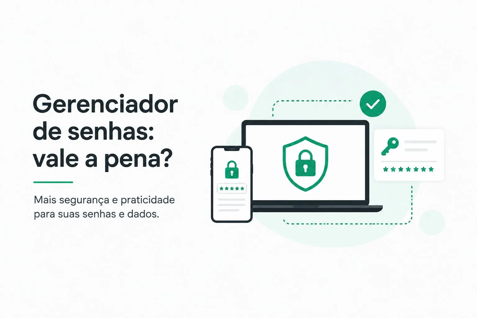 Gerenciador de senhas: mais segurança e praticidade para suas senhas e dados